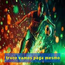 truco vamos paga mesmo