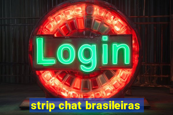 strip chat brasileiras