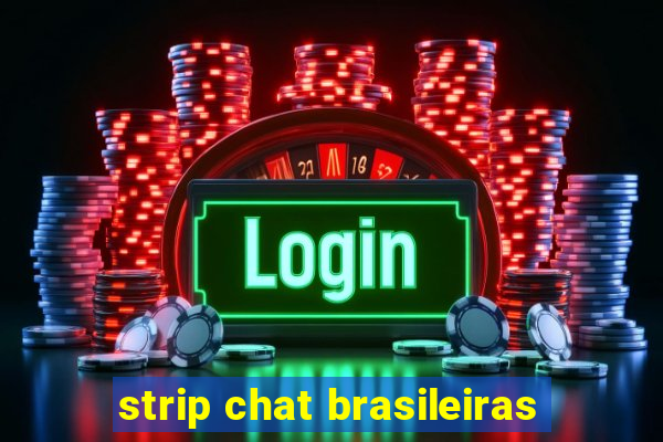 strip chat brasileiras