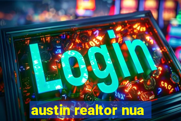 austin realtor nua