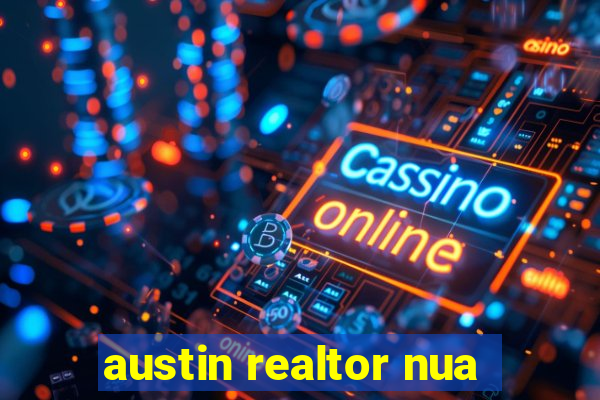 austin realtor nua