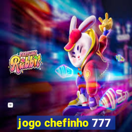 jogo chefinho 777