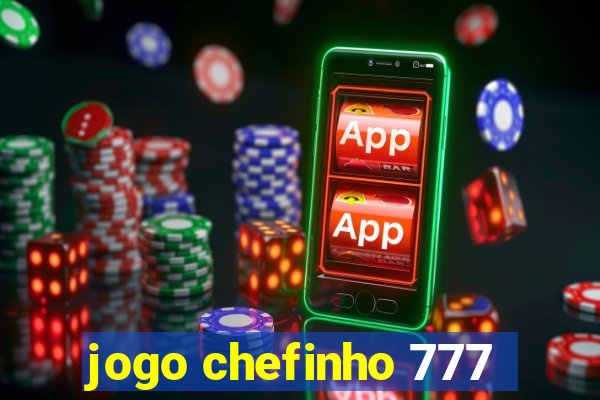 jogo chefinho 777