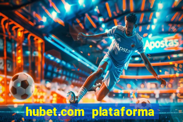 hubet.com plataforma de jogos