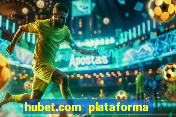 hubet.com plataforma de jogos