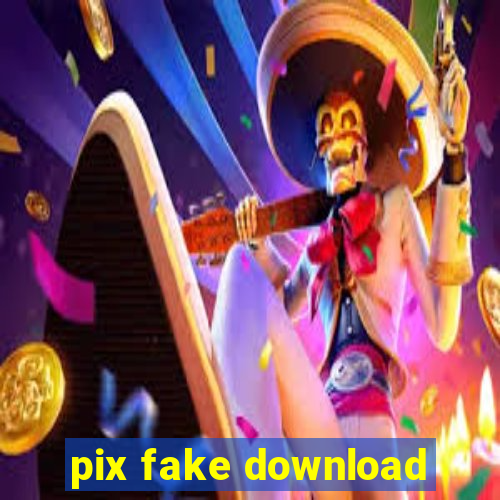 pix fake download