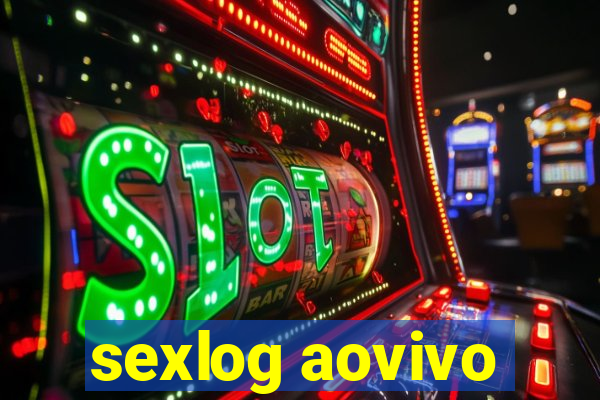 sexlog aovivo