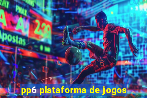 pp6 plataforma de jogos