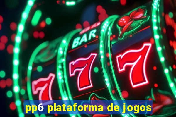 pp6 plataforma de jogos