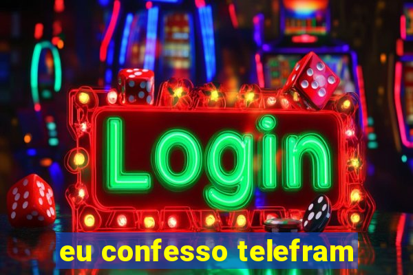 eu confesso telefram