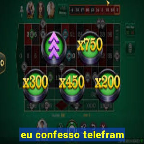 eu confesso telefram