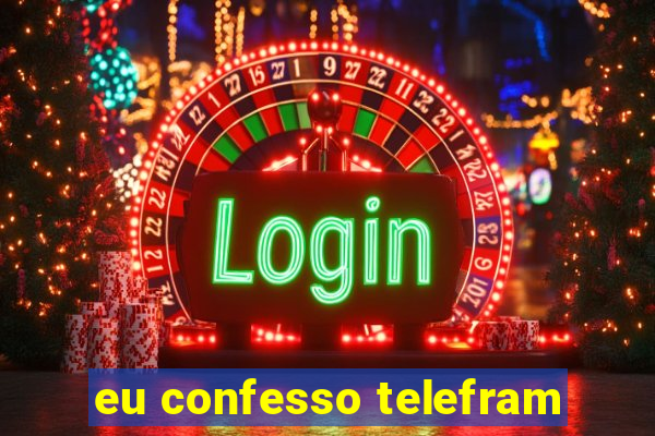 eu confesso telefram