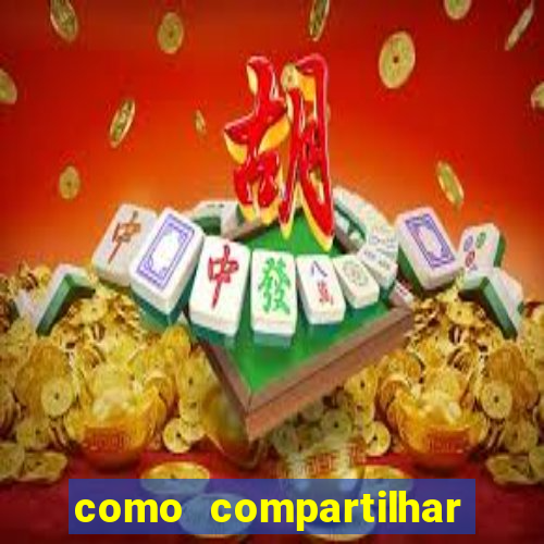 como compartilhar aposta no bet365