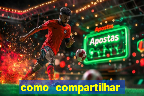 como compartilhar aposta no bet365