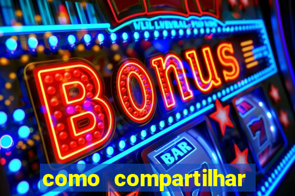 como compartilhar aposta no bet365