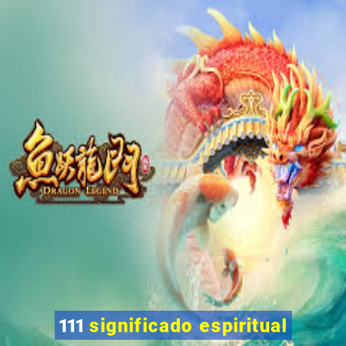 111 significado espiritual