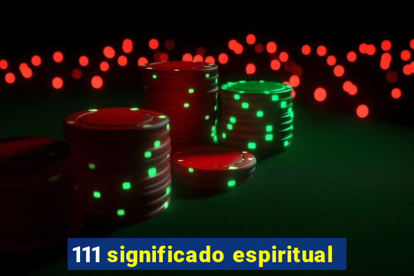 111 significado espiritual