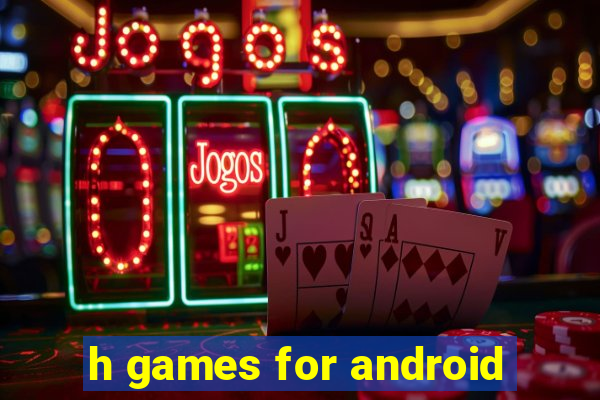 h games for android