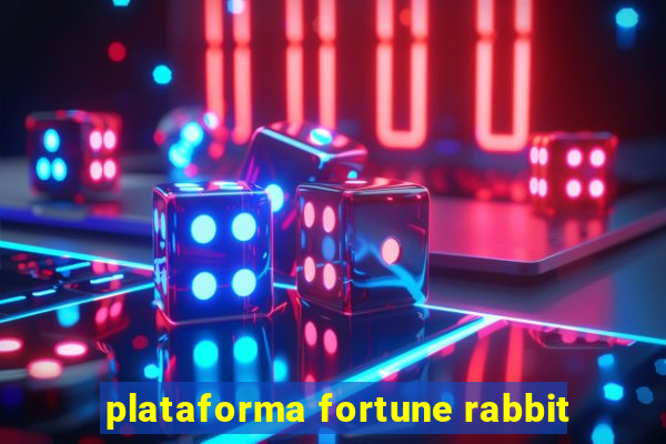 plataforma fortune rabbit