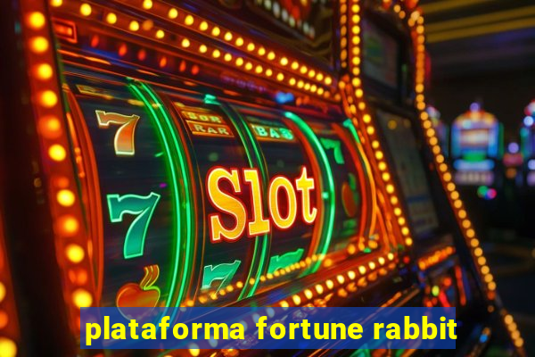 plataforma fortune rabbit