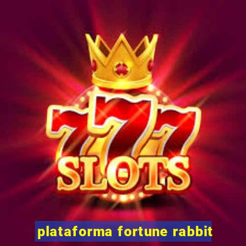 plataforma fortune rabbit