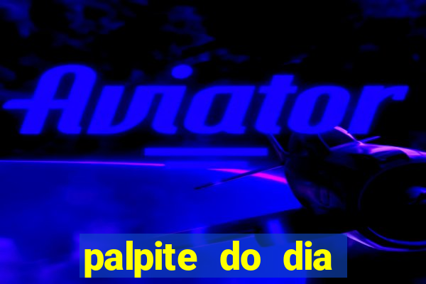 palpite do dia para hoje