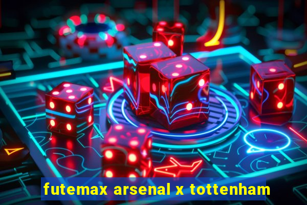 futemax arsenal x tottenham