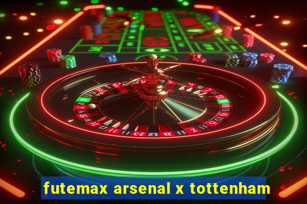 futemax arsenal x tottenham