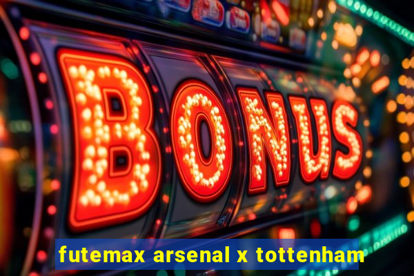 futemax arsenal x tottenham