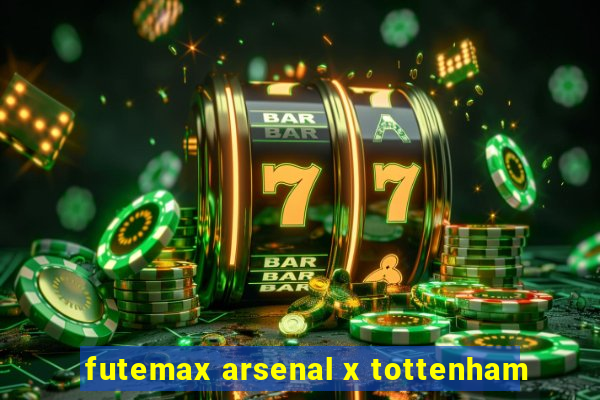 futemax arsenal x tottenham