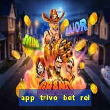 app trivo bet rei do bicho