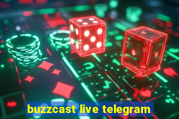 buzzcast live telegram