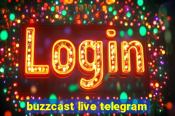 buzzcast live telegram