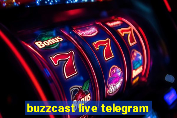 buzzcast live telegram