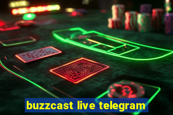 buzzcast live telegram