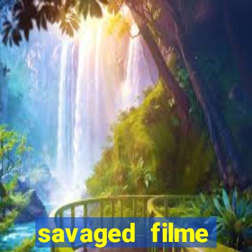 savaged filme completo dublado