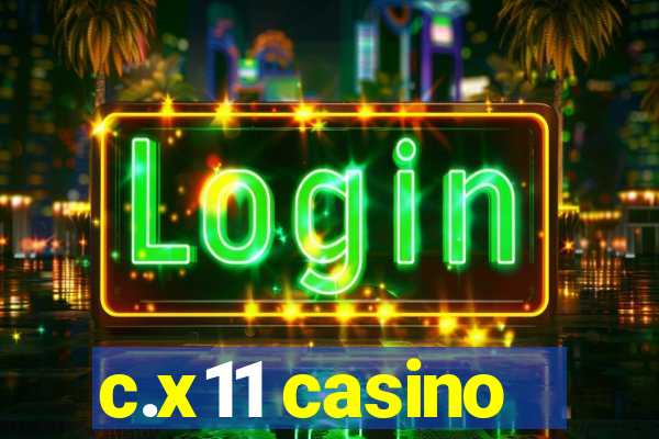 c.x11 casino