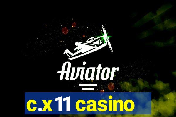 c.x11 casino