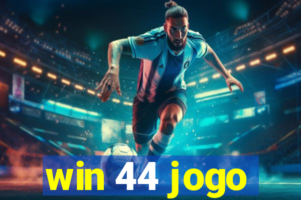 win 44 jogo