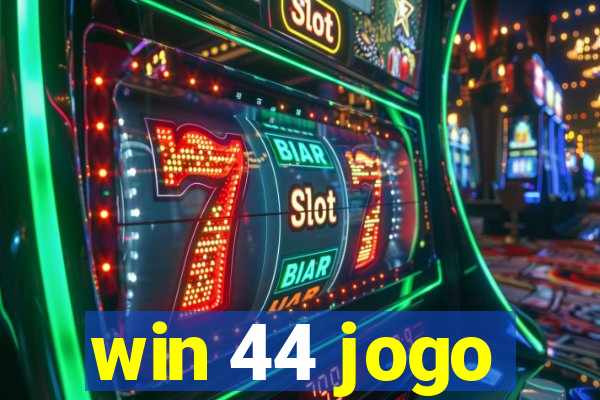 win 44 jogo