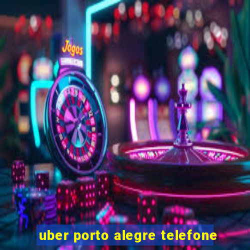 uber porto alegre telefone