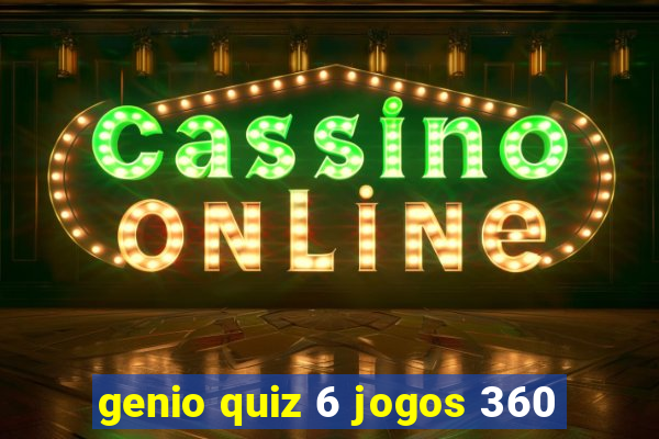 genio quiz 6 jogos 360