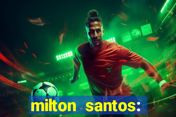 milton santos: biografia resumo