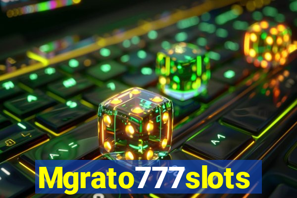 Mgrato777slots