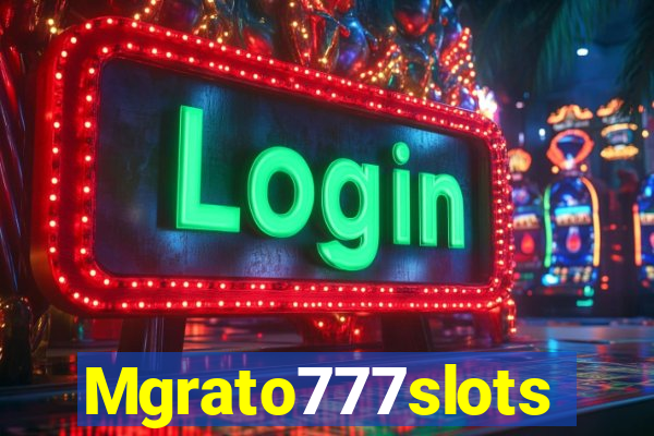 Mgrato777slots