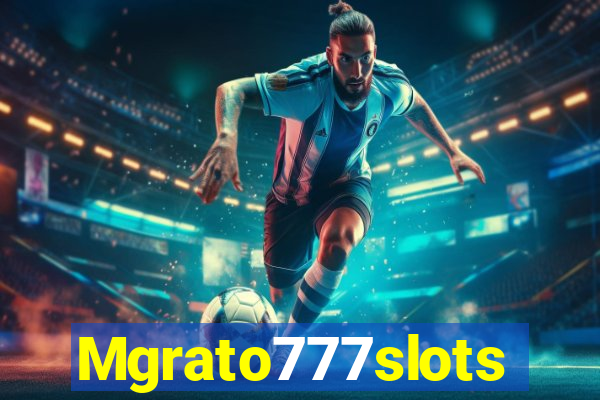 Mgrato777slots