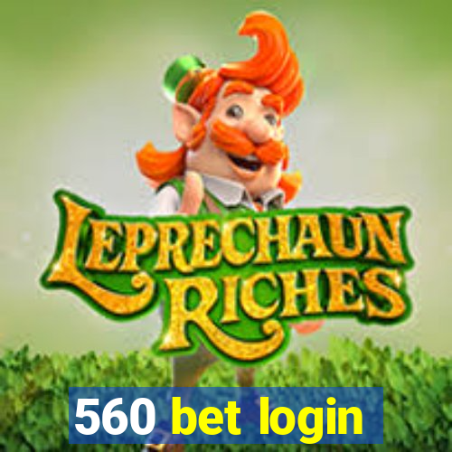 560 bet login