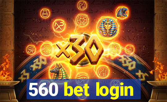 560 bet login