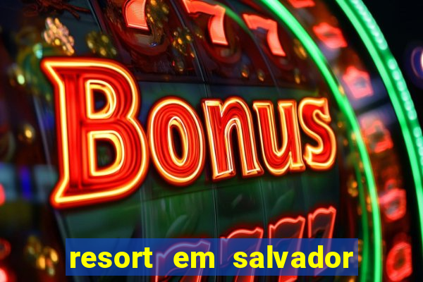 resort em salvador all inclusive