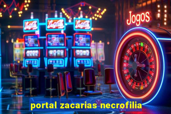 portal zacarias necrofilia